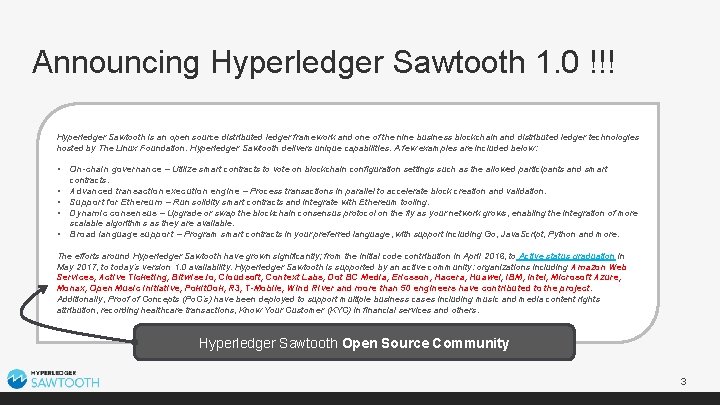 Announcing Hyperledger Sawtooth 1. 0 !!! Hyperledger Sawtooth is an open source distributed ledger