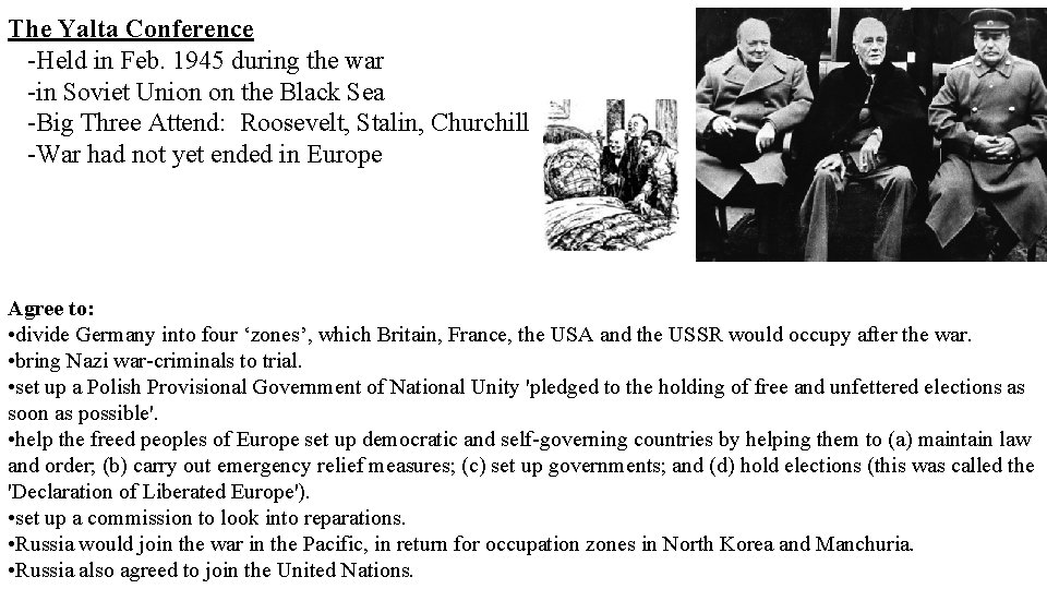 The Yalta Conference -Held in Feb. 1945 during the war -in Soviet Union on