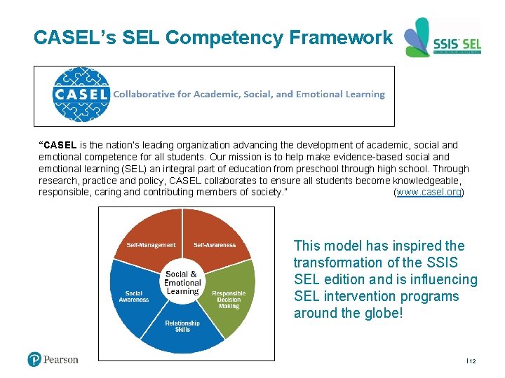 CASEL’s SEL Competency Framework “CASEL is the nation’s leading organization advancing the development of