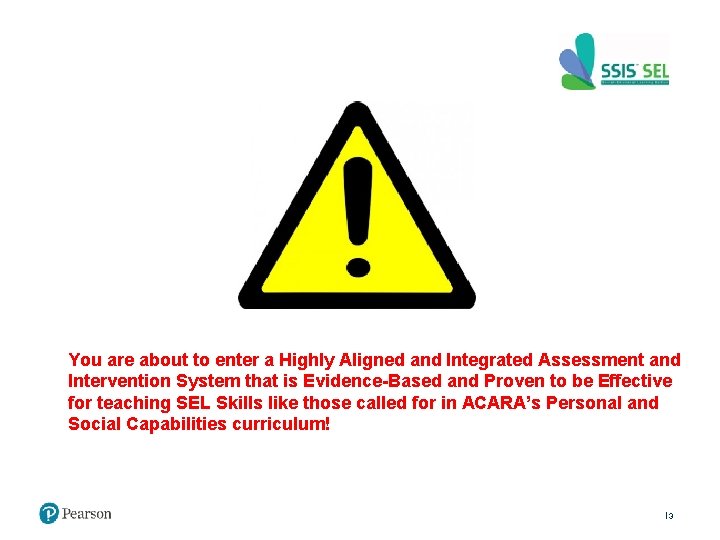 You are about to enter a Highly Aligned and Integrated Assessment and Intervention System