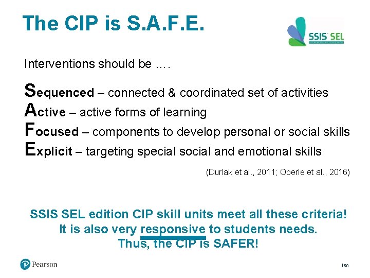 The CIP is S. A. F. E. Interventions should be …. Sequenced – connected