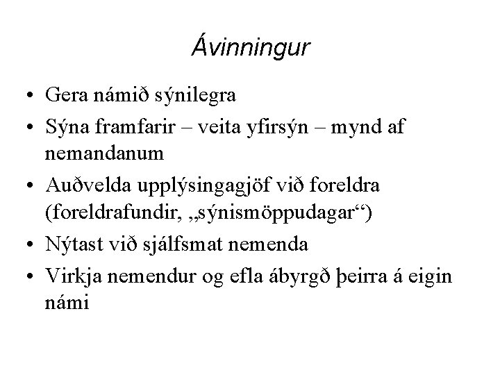 Ávinningur • Gera námið sýnilegra • Sýna framfarir – veita yfirsýn – mynd af