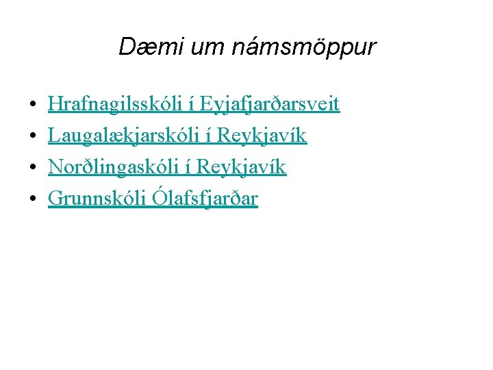 Dæmi um námsmöppur • • Hrafnagilsskóli í Eyjafjarðarsveit Laugalækjarskóli í Reykjavík Norðlingaskóli í Reykjavík