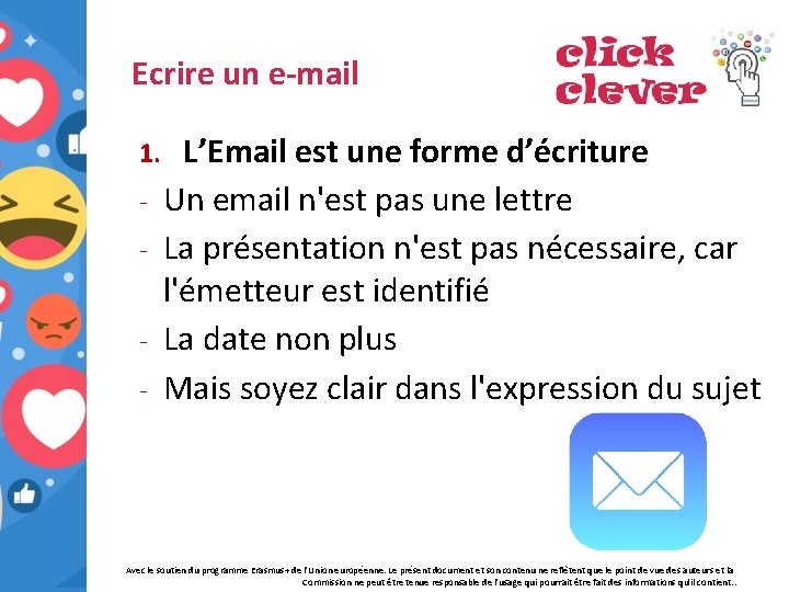 Ecrire un e-mail 1. - L’Email est une forme d’écriture Un email n'est pas