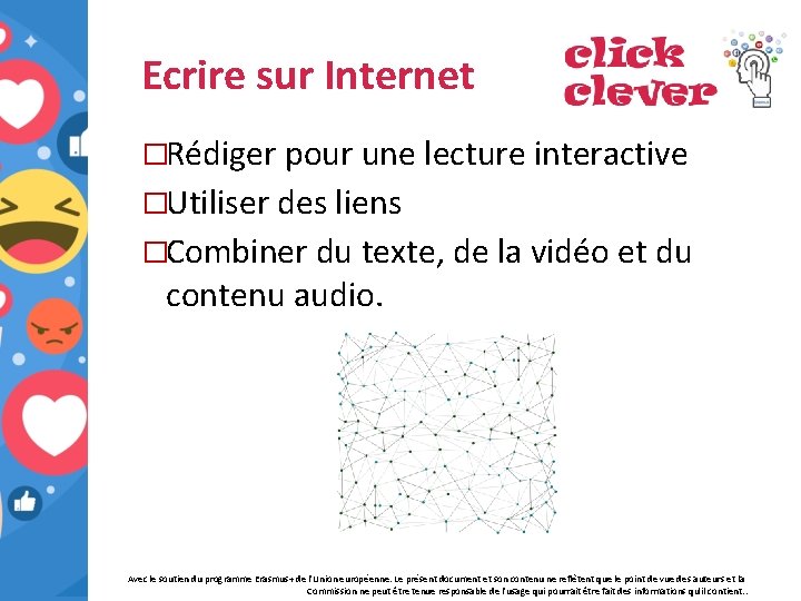 Ecrire sur Internet �Rédiger pour une lecture interactive �Utiliser des liens �Combiner du texte,