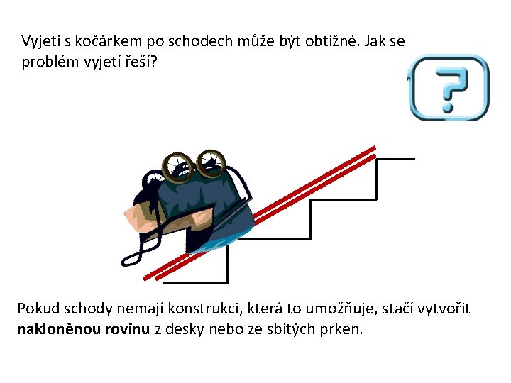 Vyjetí s kočárkem po schodech může být obtížné. Jak se problém vyjetí řeší? Pokud