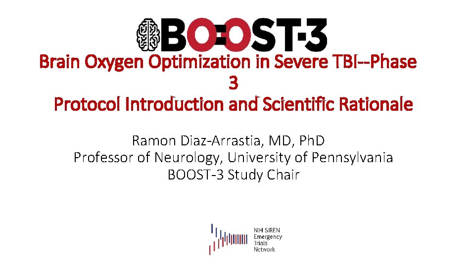 Brain Oxygen Optimization in Severe TBI--Phase 3 Protocol Introduction and Scientific Rationale Ramon Diaz-Arrastia,