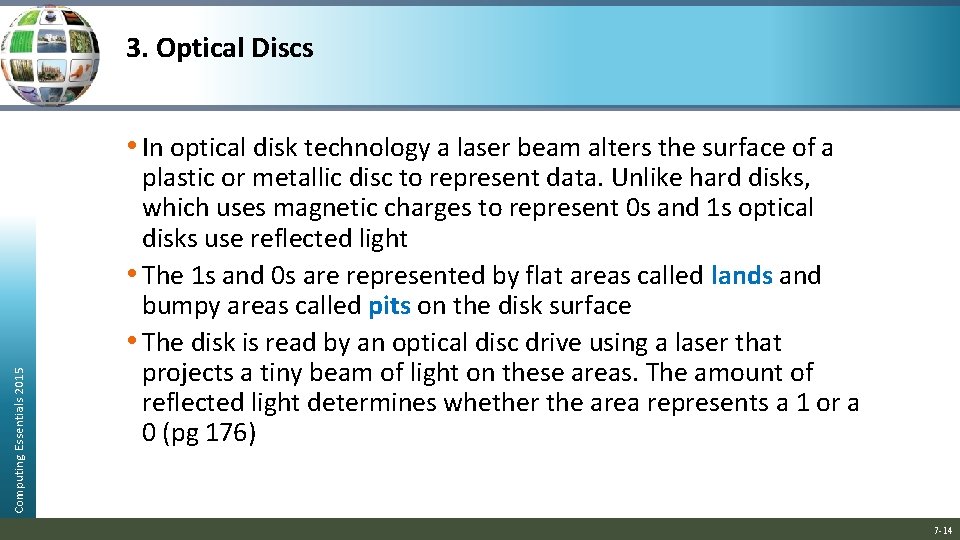 3. Optical Discs Computing Essentials 2015 • In optical disk technology a laser beam