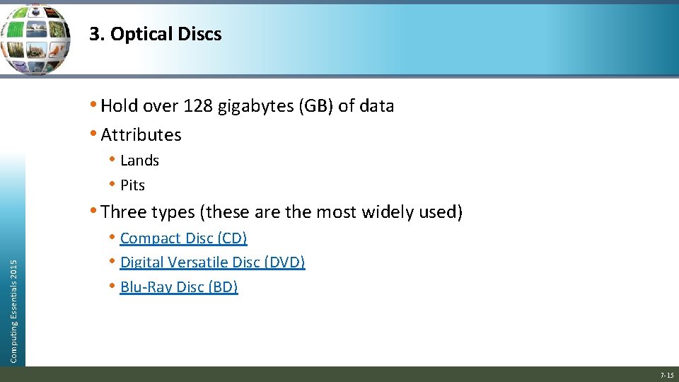 3. Optical Discs Computing Essentials 2015 • Hold over 128 gigabytes (GB) of data