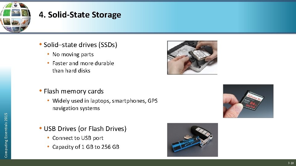 4. Solid-State Storage • Solid–state drives (SSDs) • No moving parts • Faster and