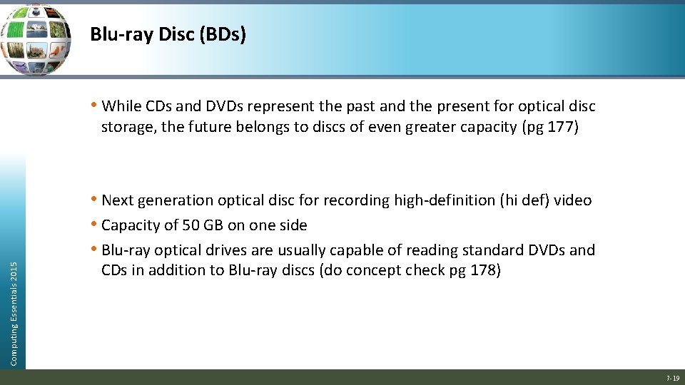 Blu-ray Disc (BDs) • While CDs and DVDs represent the past and the present