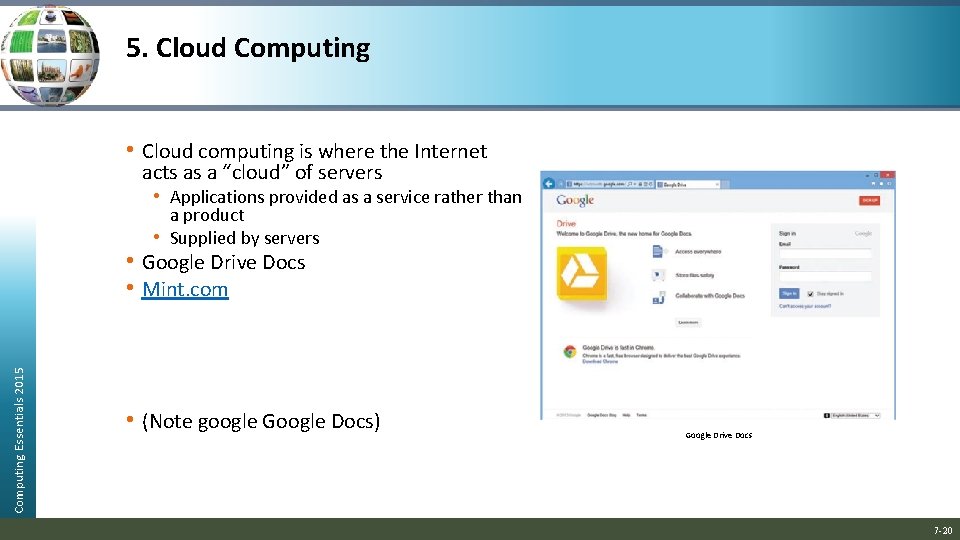 5. Cloud Computing • Cloud computing is where the Internet acts as a “cloud”