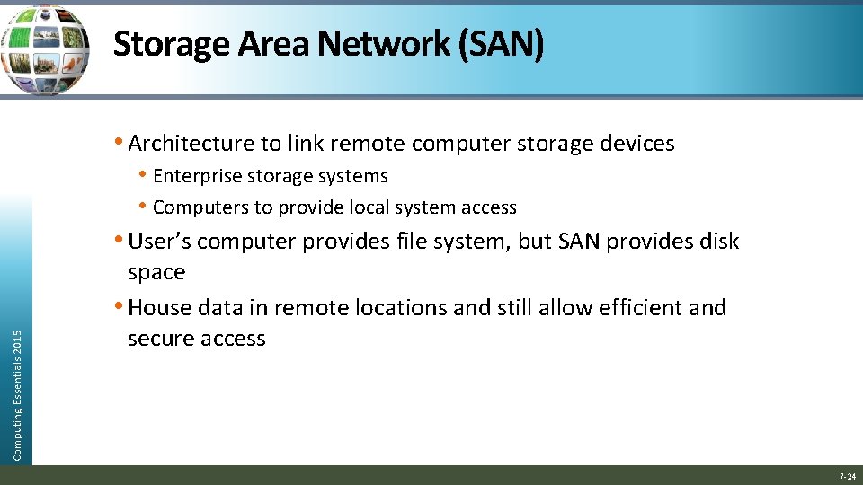 Storage Area Network (SAN) Computing Essentials 2015 • Architecture to link remote computer storage