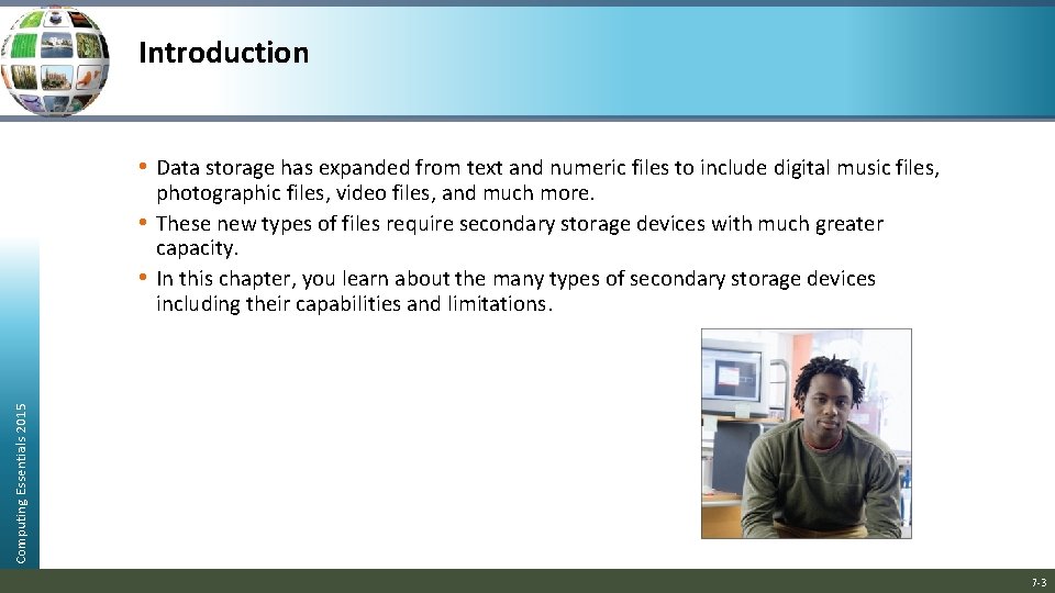 Introduction • Data storage has expanded from text and numeric files to include digital