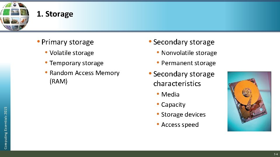 1. Storage • Primary storage • Volatile storage • Temporary storage • Random Access