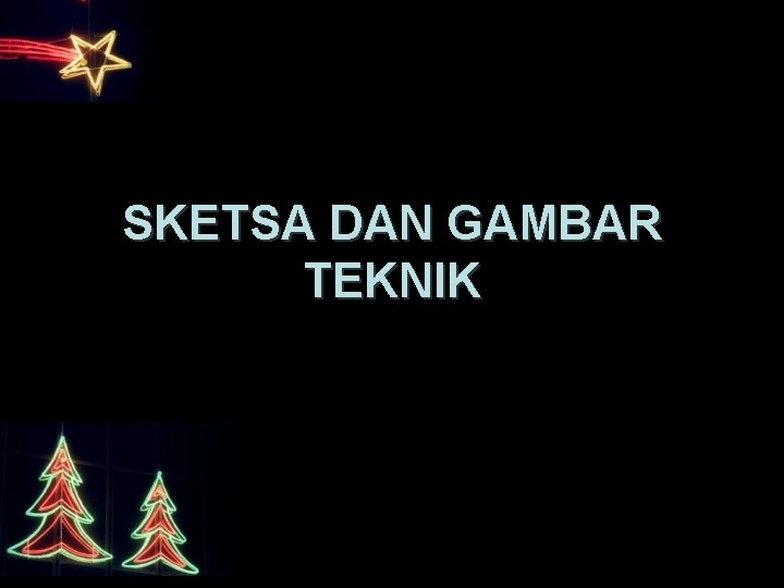 SKETSA DAN GAMBAR TEKNIK 1 