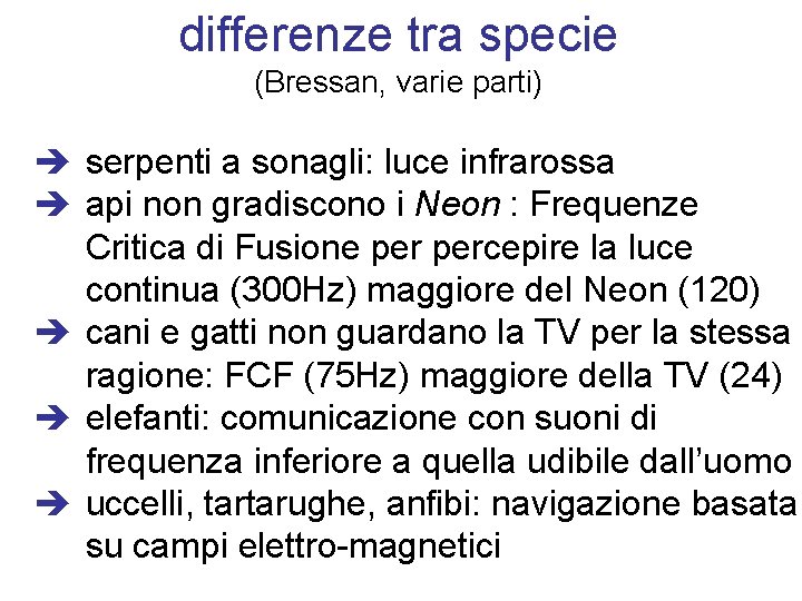 differenze tra specie (Bressan, varie parti) serpenti a sonagli: luce infrarossa api non gradiscono