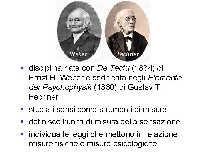 § disciplina nata con De Tactu (1834) di Ernst H. Weber e codificata negli