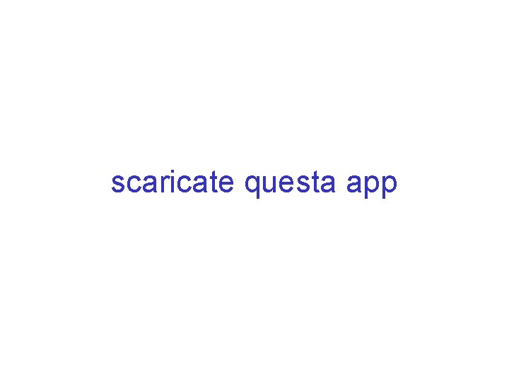 scaricate questa app 