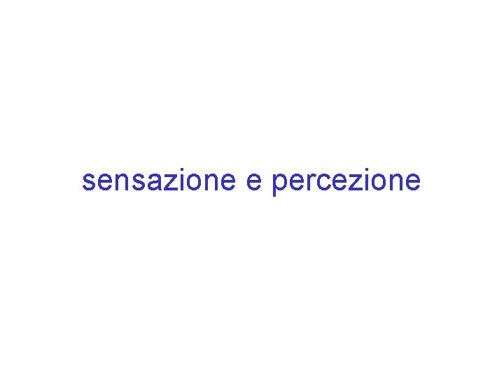 sensazione e percezione 