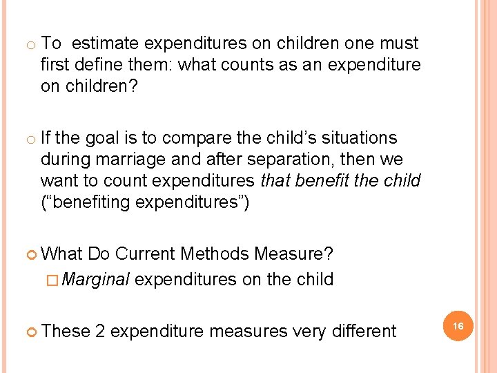 o To estimate expenditures on children one must first define them: what counts as