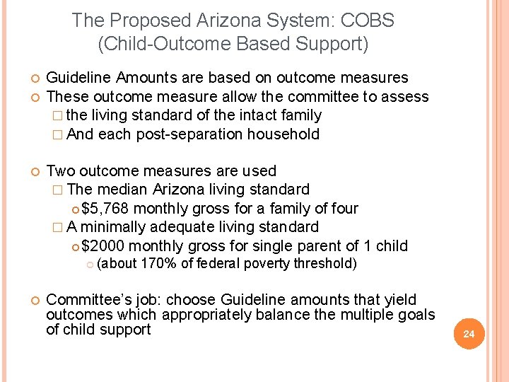 The Proposed Arizona System: COBS (Child-Outcome Based Support) Guideline Amounts are based on outcome