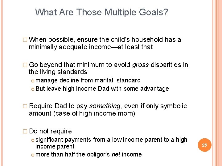 What Are Those Multiple Goals? � When possible, ensure the child’s household has a