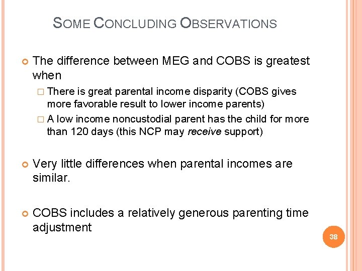 SOME CONCLUDING OBSERVATIONS The difference between MEG and COBS is greatest when � There