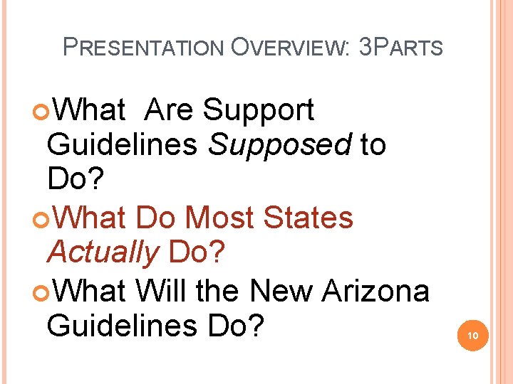 PRESENTATION OVERVIEW: 3 PARTS What Are Support Guidelines Supposed to Do? What Do Most