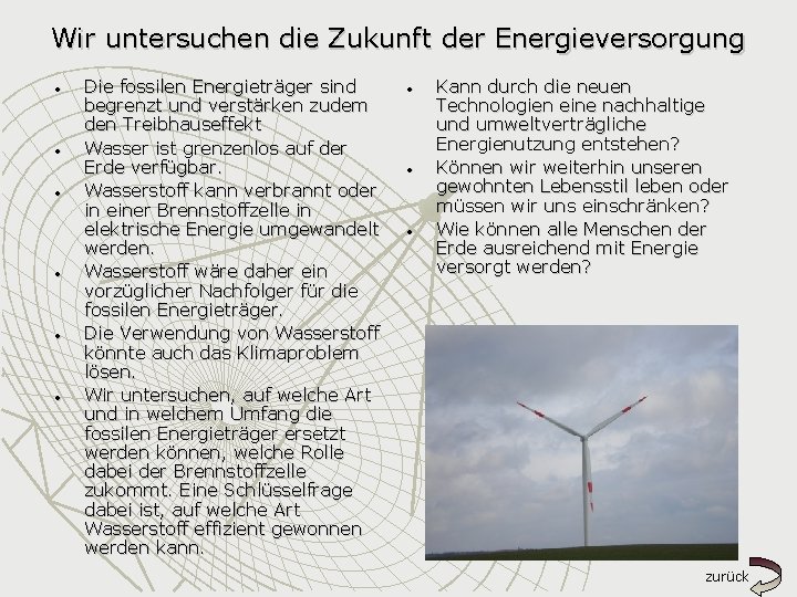 Wir untersuchen die Zukunft der Energieversorgung • • • Die fossilen Energieträger sind begrenzt