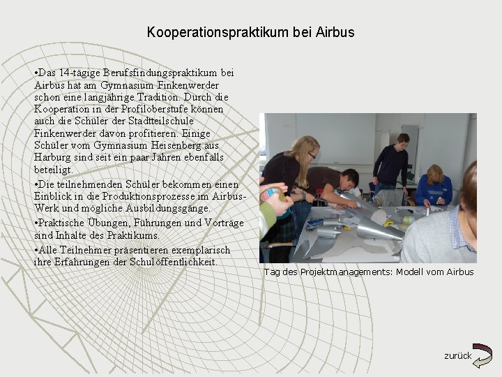 Kooperationspraktikum bei Airbus • Das 14 -tägige Berufsfindungspraktikum bei Airbus hat am Gymnasium Finkenwerder