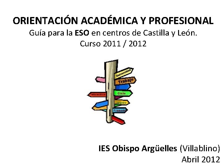 ORIENTACIÓN ACADÉMICA Y PROFESIONAL Guía para la ESO en centros de Castilla y León.