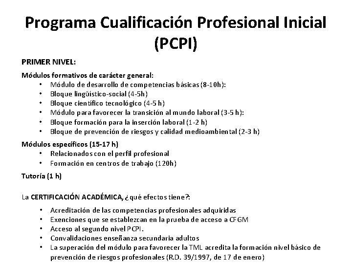 Programa Cualificación Profesional Inicial (PCPI) PRIMER NIVEL: Módulos formativos de carácter general: • Módulo