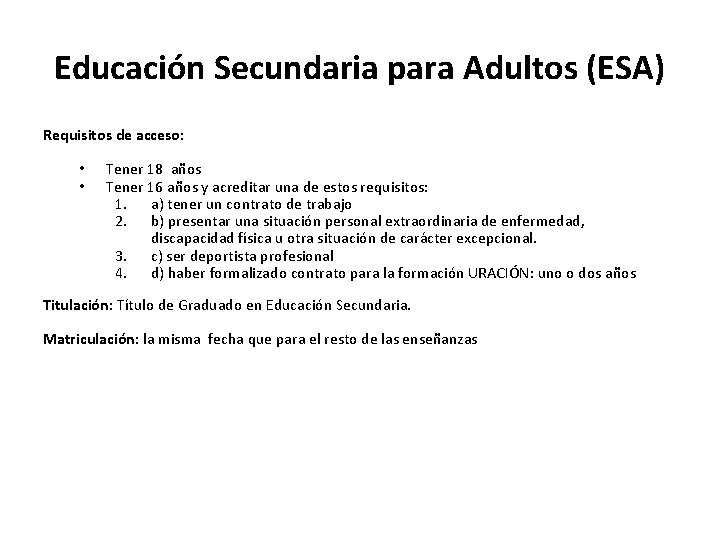 Educación Secundaria para Adultos (ESA) Requisitos de acceso: • • Tener 18 años Tener