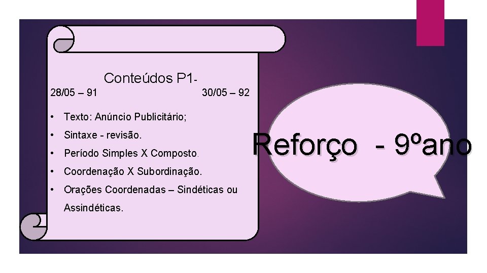 Conteúdos P 1 - 28/05 – 91 30/05 – 92 • Texto: Anúncio Publicitário;