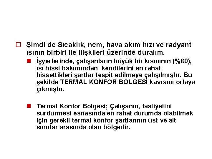 o Şimdi de Sıcaklık, nem, hava akım hızı ve radyant ısının birbiri ile ilişkileri