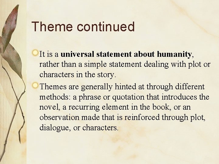 Theme continued It is a universal statement about humanity, rather than a simple statement