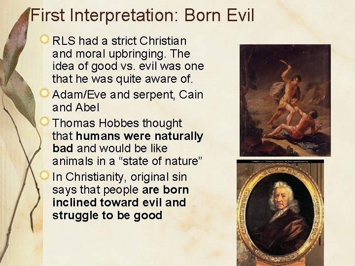 First Interpretation: Born Evil RLS had a strict Christian and moral upbringing. The idea