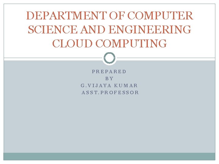 DEPARTMENT OF COMPUTER SCIENCE AND ENGINEERING CLOUD COMPUTING