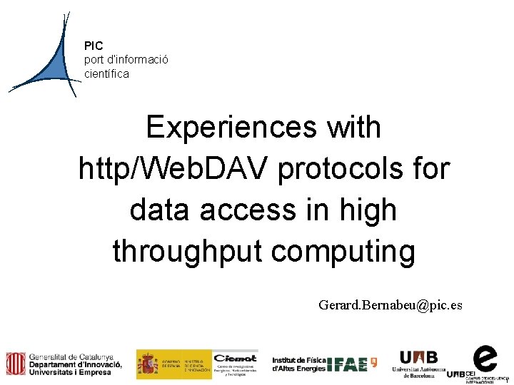 PIC port d’informació científica Experiences with http/Web. DAV protocols for data access in high