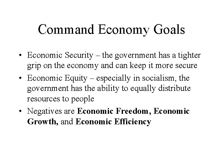 Command Economy Goals • Economic Security – the government has a tighter grip on