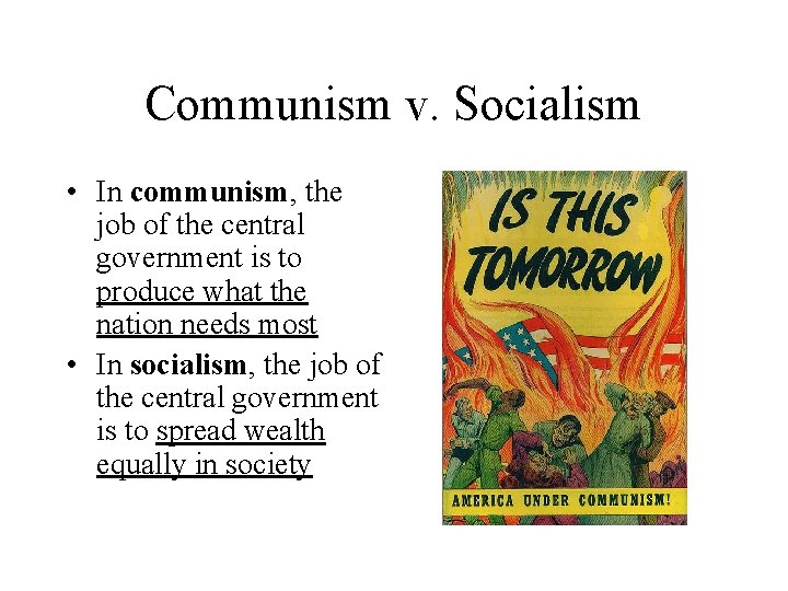 Communism v. Socialism • In communism, the job of the central government is to