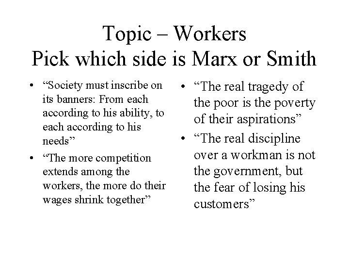 Topic – Workers Pick which side is Marx or Smith • “Society must inscribe
