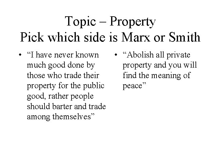 Topic – Property Pick which side is Marx or Smith • “I have never