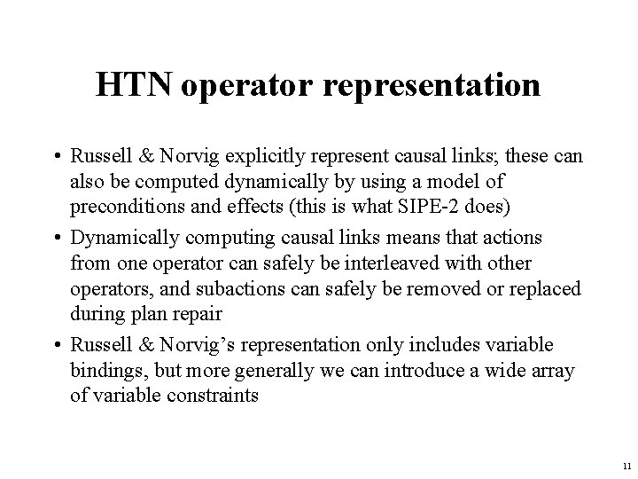 HTN operator representation • Russell & Norvig explicitly represent causal links; these can also