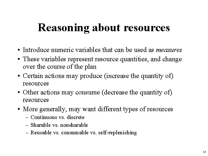 Reasoning about resources • Introduce numeric variables that can be used as measures •