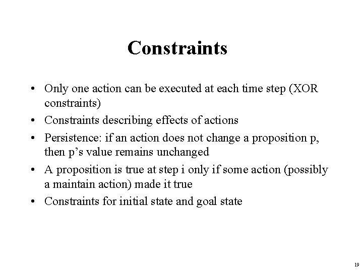 Constraints • Only one action can be executed at each time step (XOR constraints)