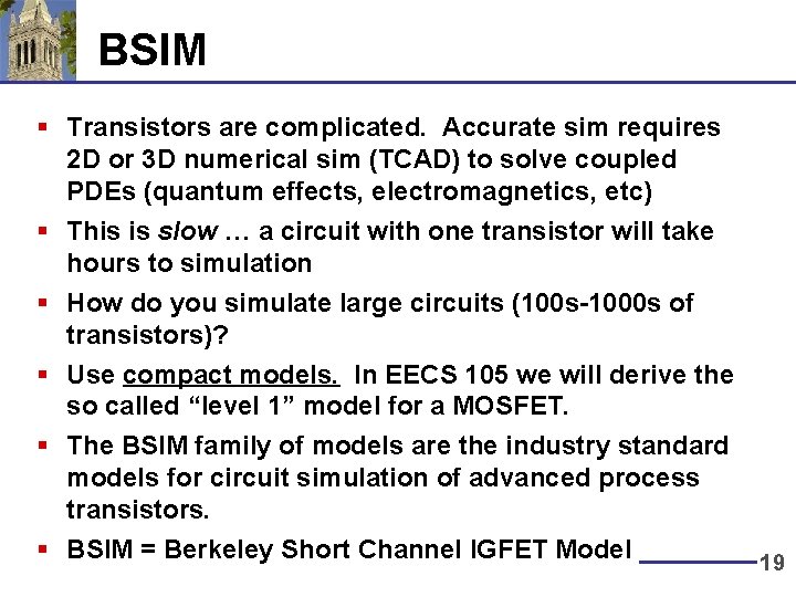 BSIM § Transistors are complicated. Accurate sim requires 2 D or 3 D numerical