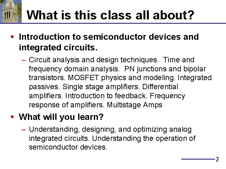 What is this class all about? § Introduction to semiconductor devices and integrated circuits.