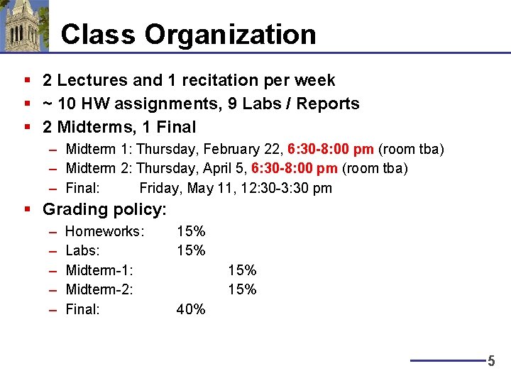 Class Organization § 2 Lectures and 1 recitation per week § ~ 10 HW